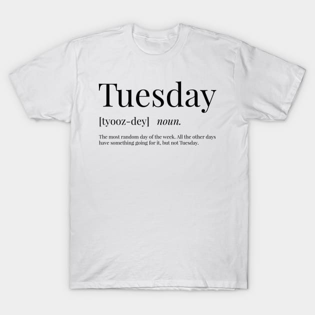 Tuesday Definition T-Shirt by definingprints